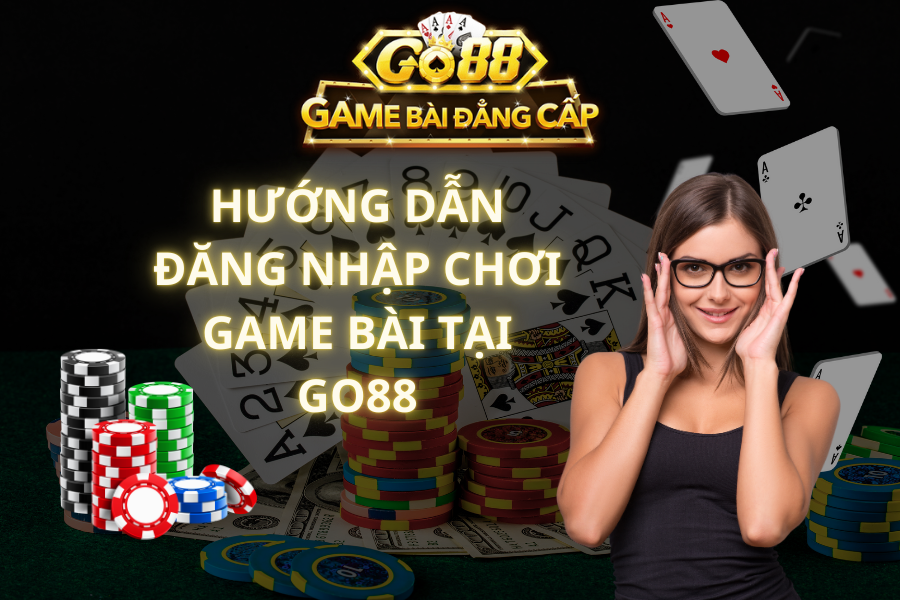 Hướng dẫn đăng nhập chơi Game bài tại Go88