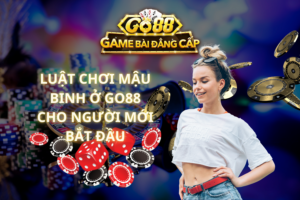 Luật chơi mậu Binh ở Go88 cho người mới bắt đầu