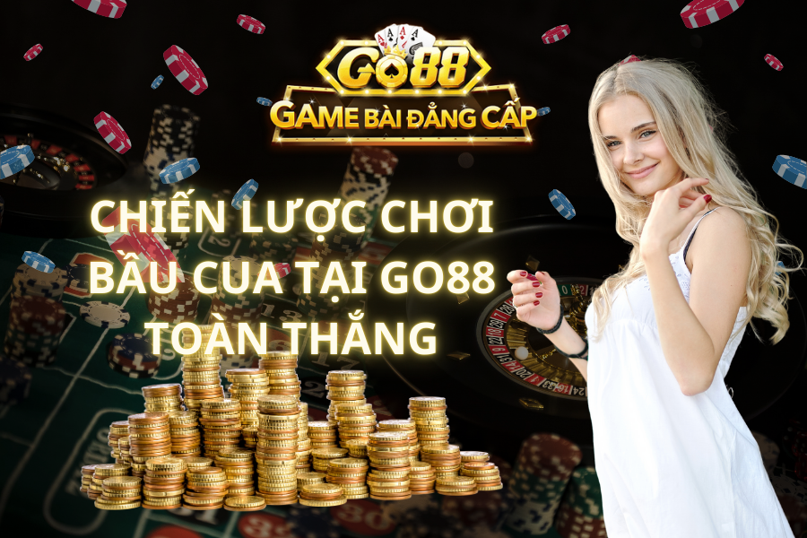 Chiến lược chơi bầu cua tại Go88